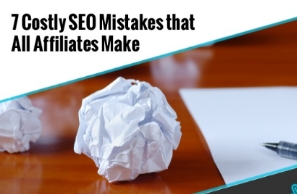 7 Costly SEO Mistakes that All Affiliates Make