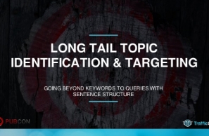 Long Tail Topic Identification and Targeting - Pubcon 2015